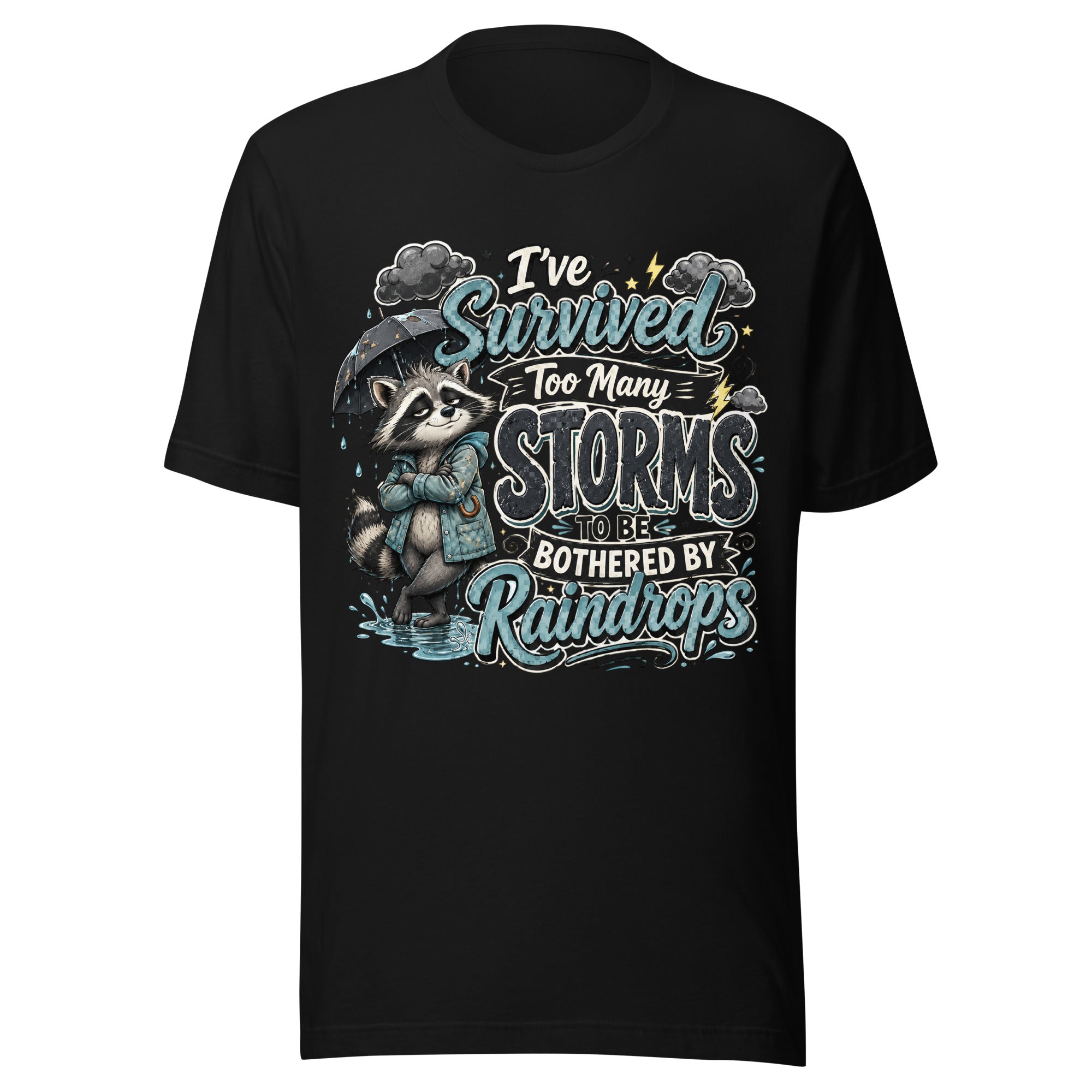 Unisex t-shirt I've Survived Too Many Storms to Be Bothered by Raindro
